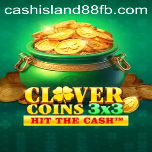 Discover the Thrills of Clovercoin3x3 and Cash Island 88