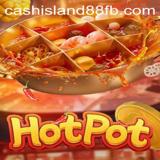 Discover the Excitement of Hotpot: Cash Island 88