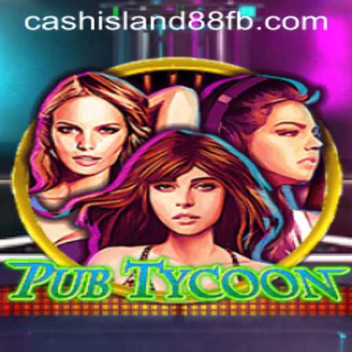 Discover the Exciting World of PubTycoon with Cash Island 88